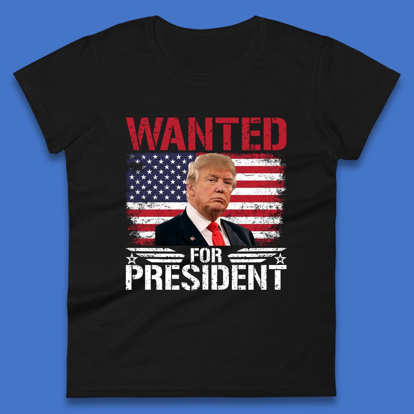 Wanted For President Donald Trump Mugshot Election 2024  Donald Trump Take America Back Womens Tee Top