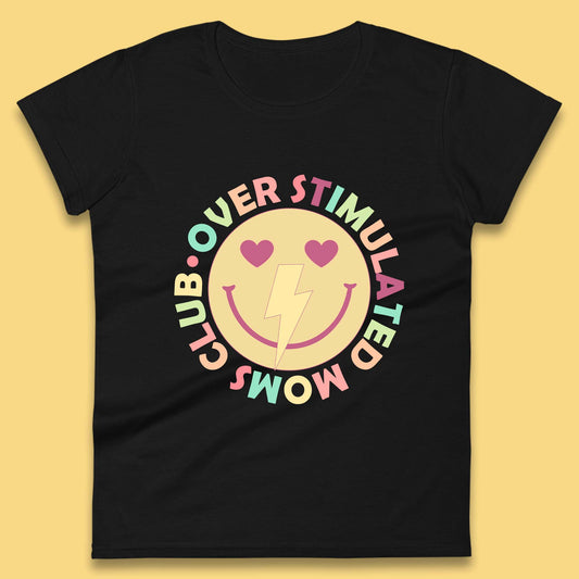 Over Stimulated Moms Club Womens T-Shirt