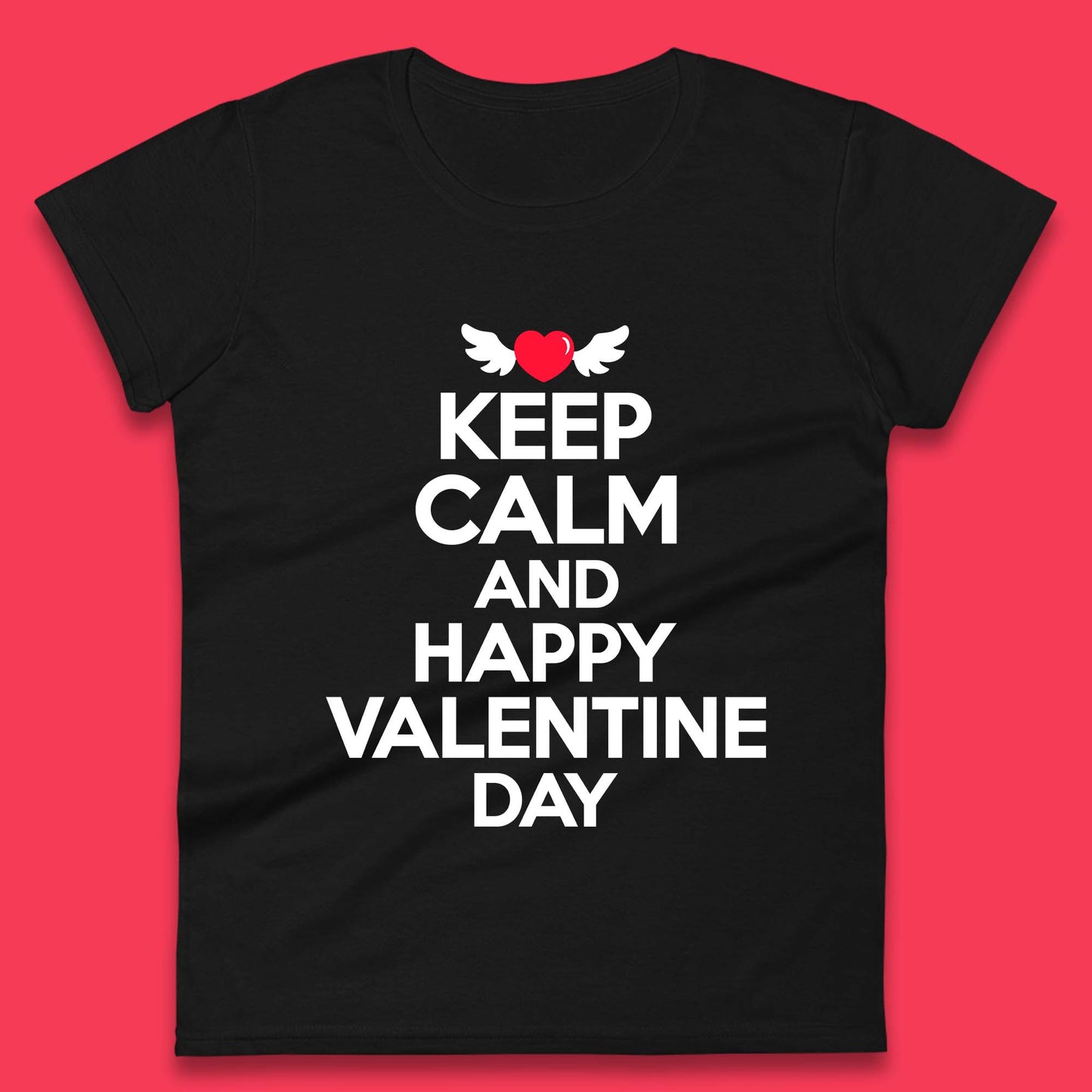 Keep Calm And Happy Valentine Day Womens T-Shirt