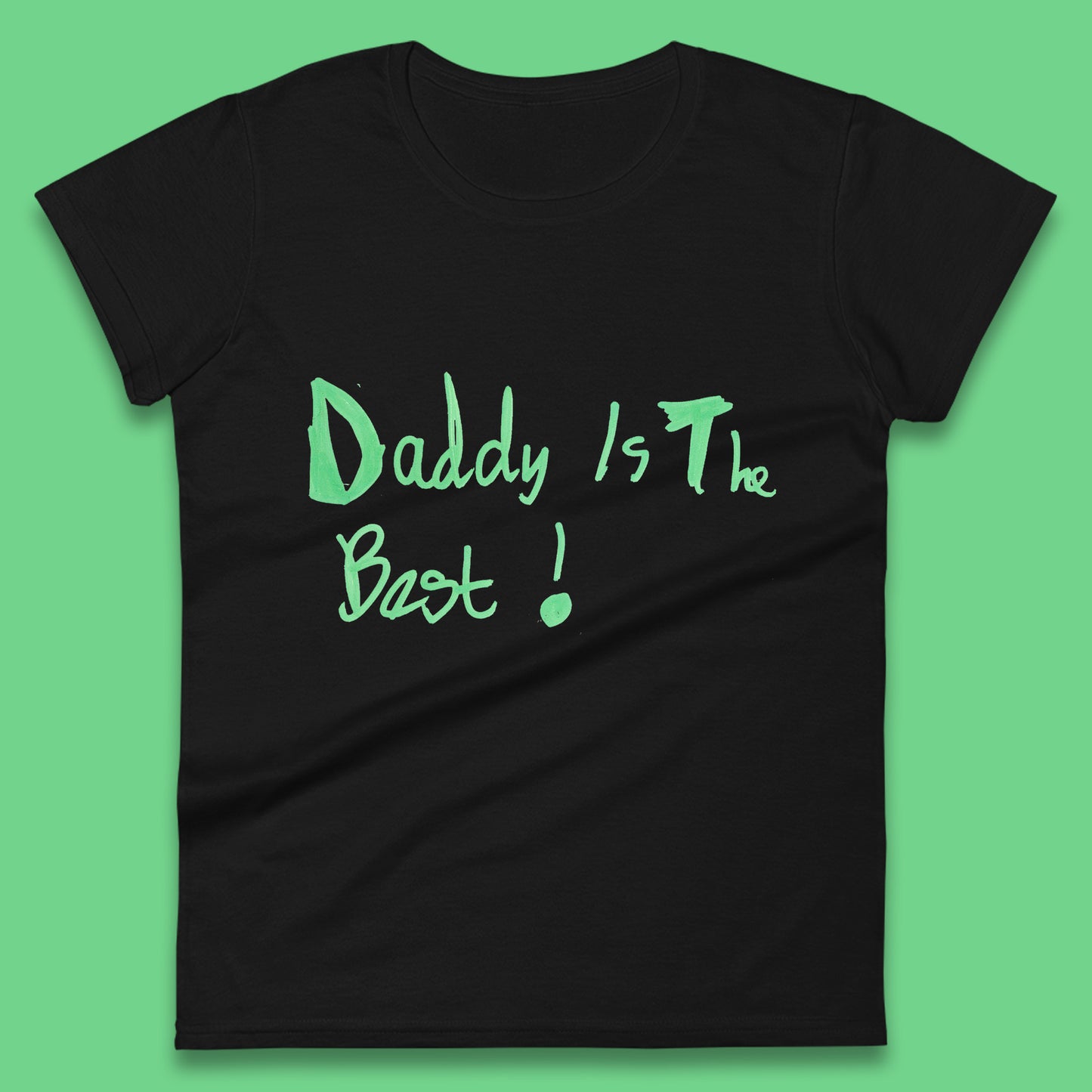 Daddy Is The Best Funny Children's Handwriting Gift For Father's Day Womens Tee Top