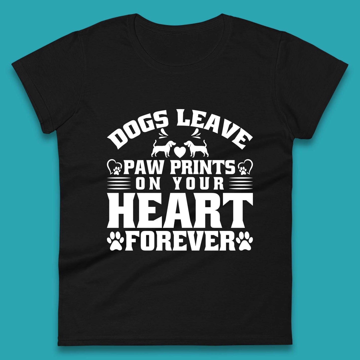 Dogs Leave Paw Print On Your Heart Forever Dog Paw Lovers Womens Tee Top