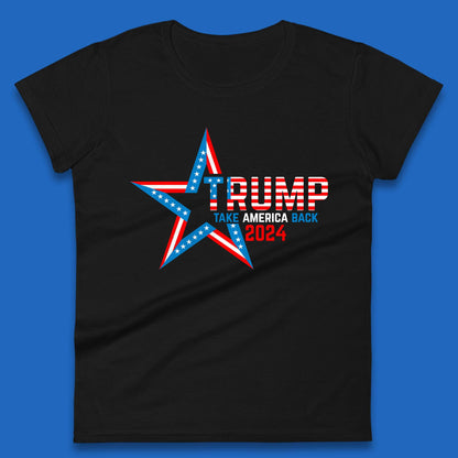 Trump Take America Back 2024 Donald Trump Presidential Election Womens Tee Top