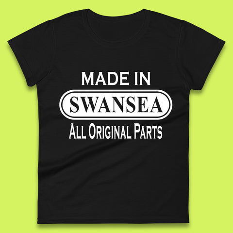 Made In Swansea All Original Parts Vintage Retro Birthday Coastal City Of Wales Gift Womens Tee Top