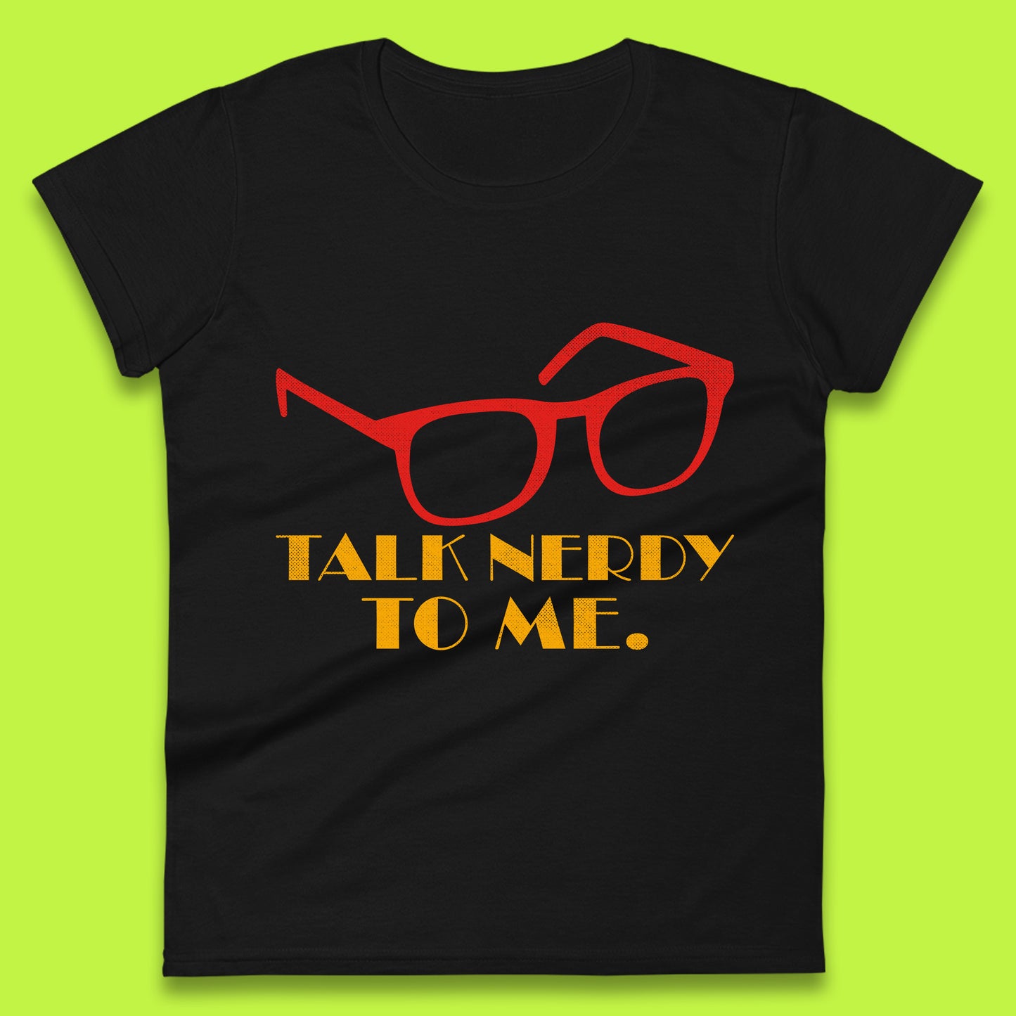 Talk Nerdy To Me Funny Geeky Nerd Glasses Coder Developer Programmer Book Lover Womens Tee Top