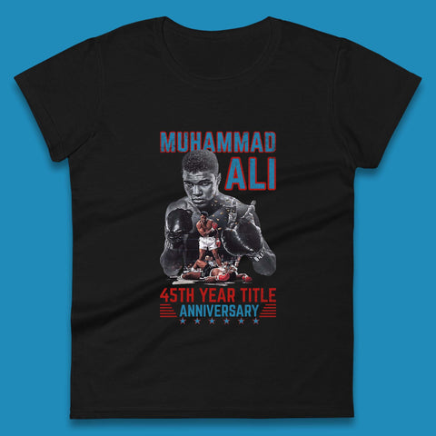 Muhammad Ali 45th Year Title Anniversary American Heavyweight Boxer World Boxing Champion Womens Tee Top