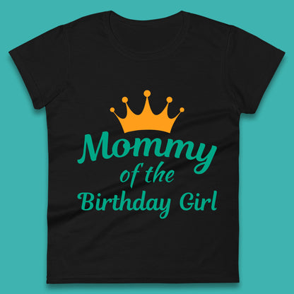 Mommy Of The Birthday Girl Womens T-Shirt