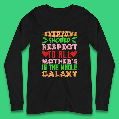 Respect All Mothers In The Galaxy Long Sleeve T-Shirt