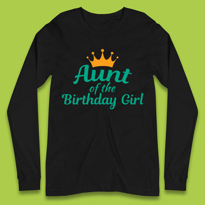 Aunt Of The Birthday Girl Long Sleeve T-Shirt