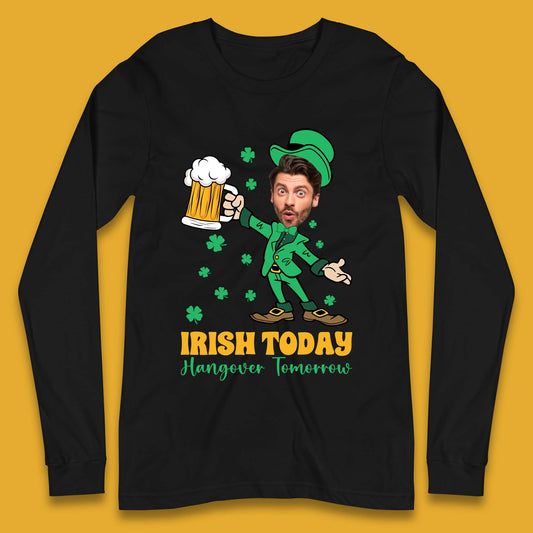 Personalised Irish Today Hungover Tomorrow Long Sleeve T-Shirt