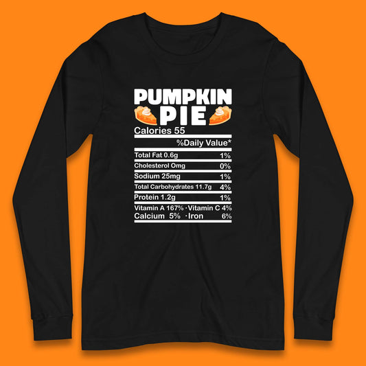 Pumpkin Pie Calories 55% Daily Value Thanksgiving Food Calories Funny Nutrition Facts Long Sleeve T Shirt