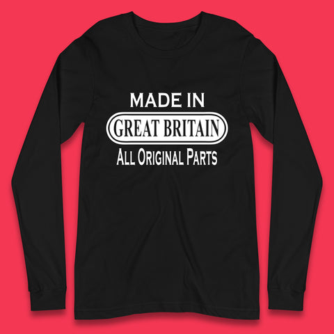 Made In Great Britain All Original Parts Vintage Retro Birthday British Born United Kingdom Country In Europe Long Sleeve T Shirt