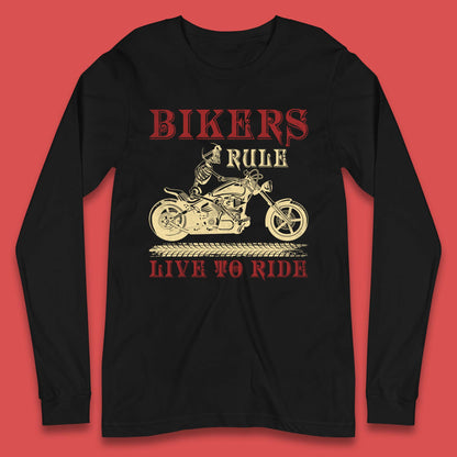 Bikers Rule Live To Ride Long Sleeve T-Shirt