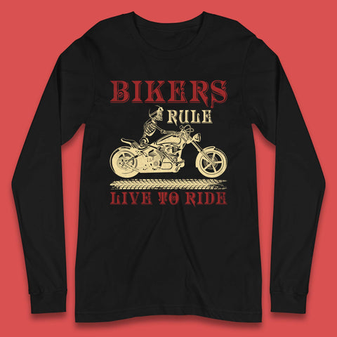Bikers Rule Live To Ride Long Sleeve T-Shirt
