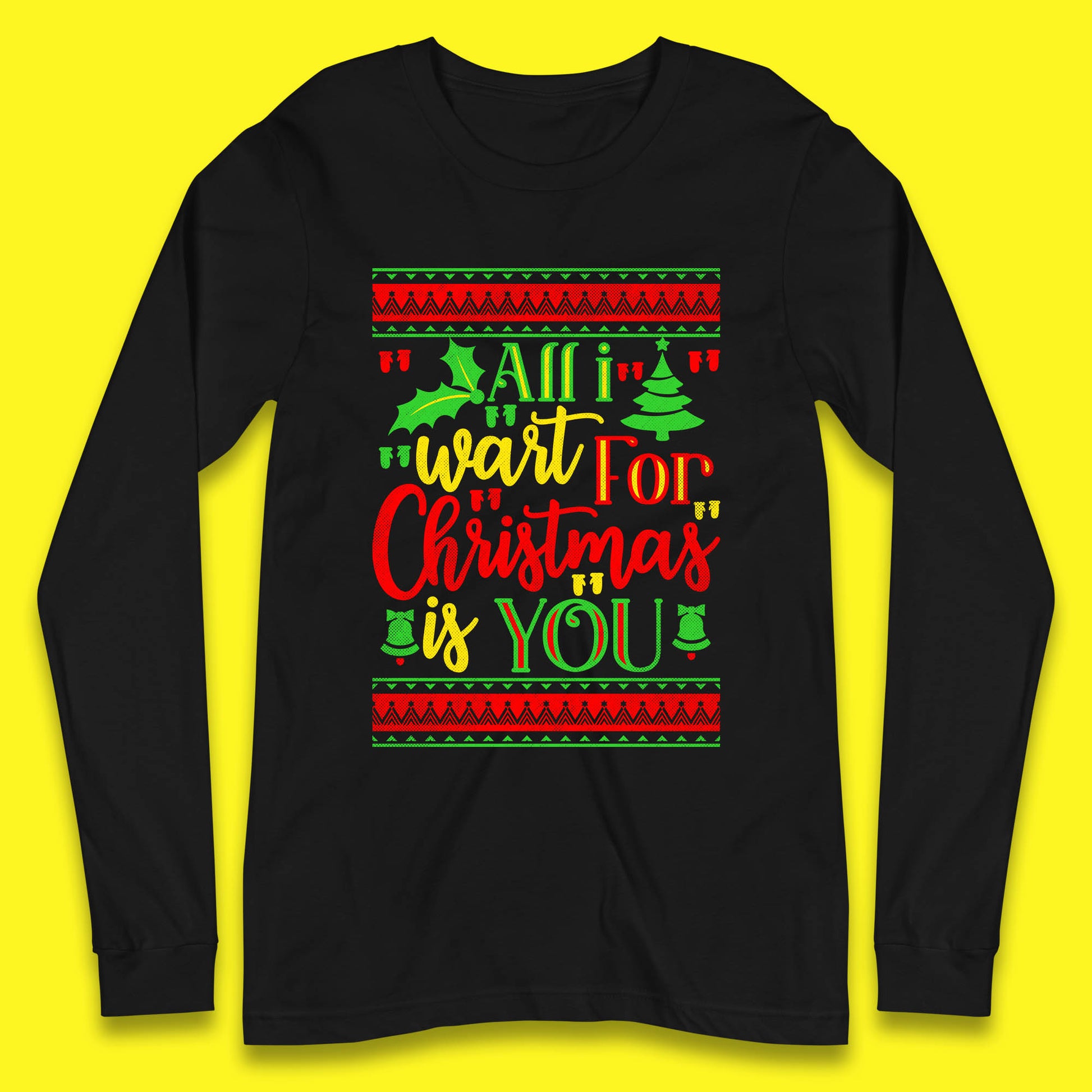 all i want for christmas is you long sleeve t shirt