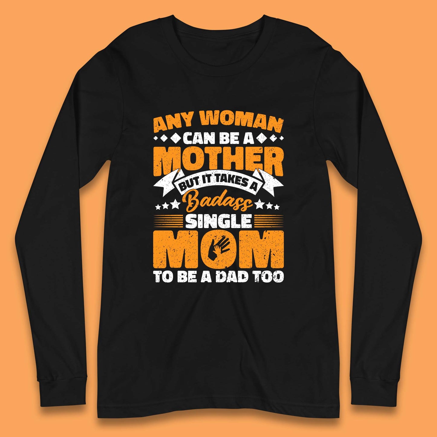 Badass Single Mom Long Sleeve T-Shirt