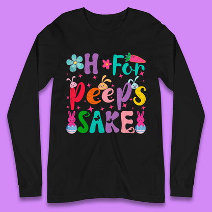 For Peeps Sake Long Sleeve T-Shirt