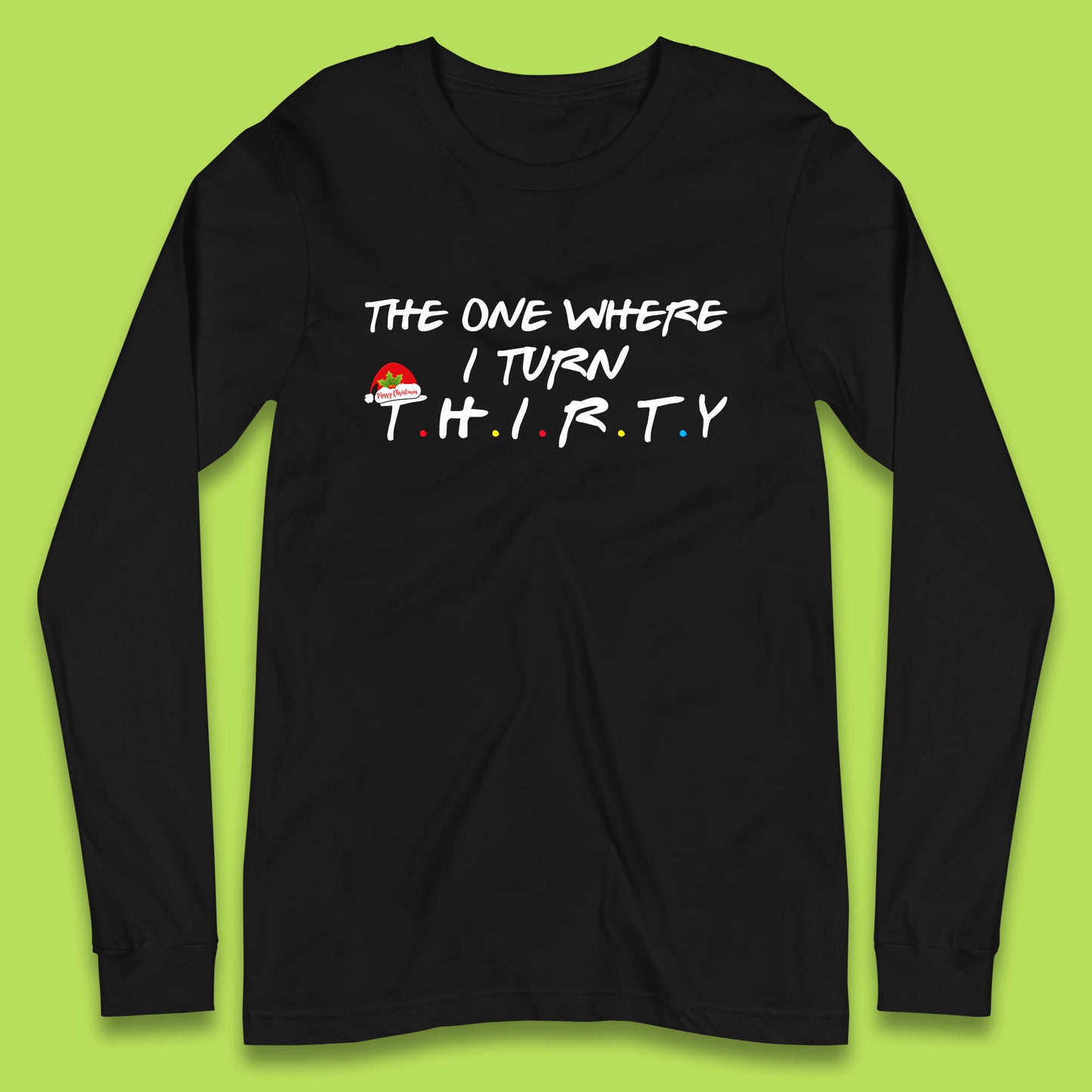 the one where i turn thirty long sleeve t shirt