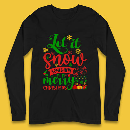 let it snow somewhere else christmas long sleeve t shirt