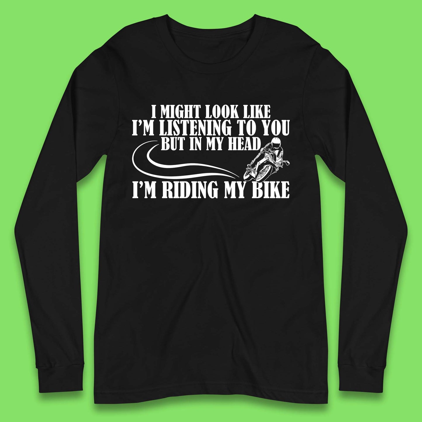 In My Head I'm Riding My Bike Long Sleeve T-Shirt