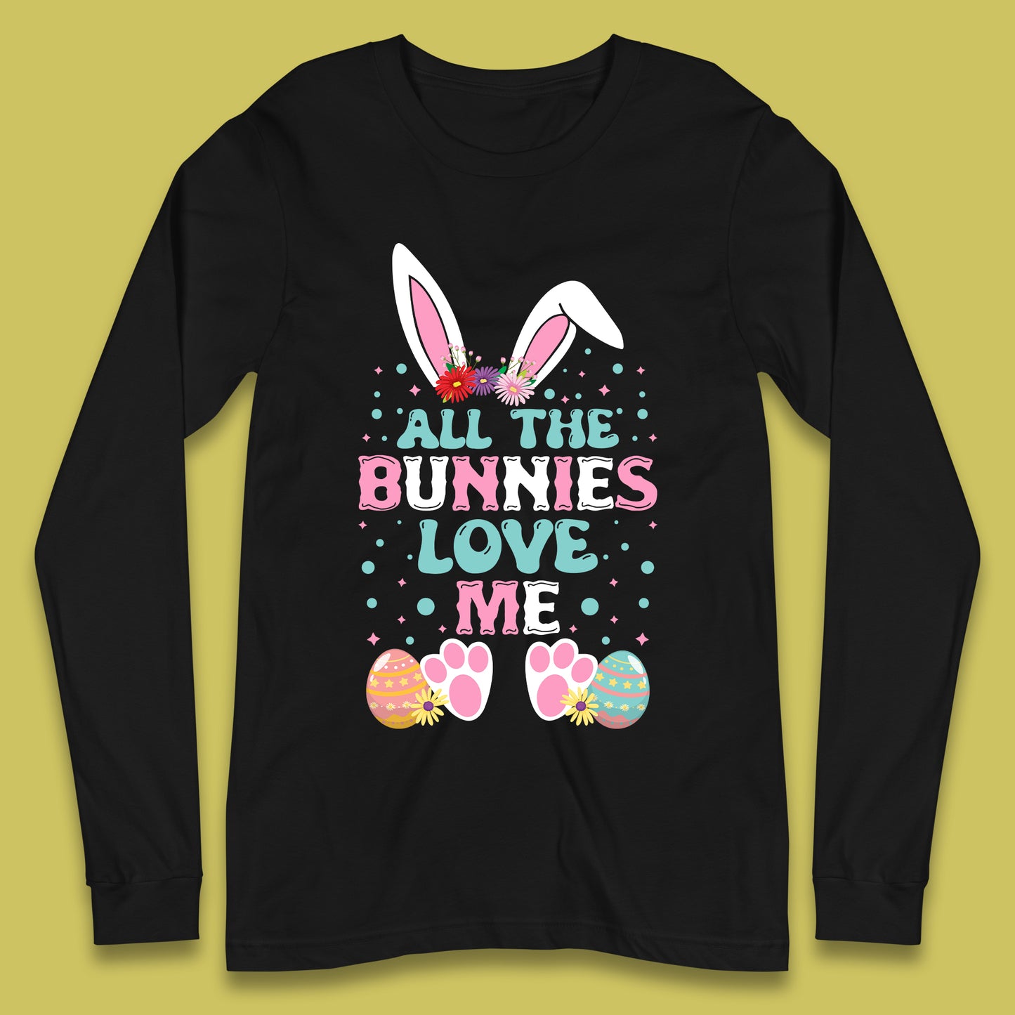 All The Bunnies Love Me Long Sleeve T-Shirt