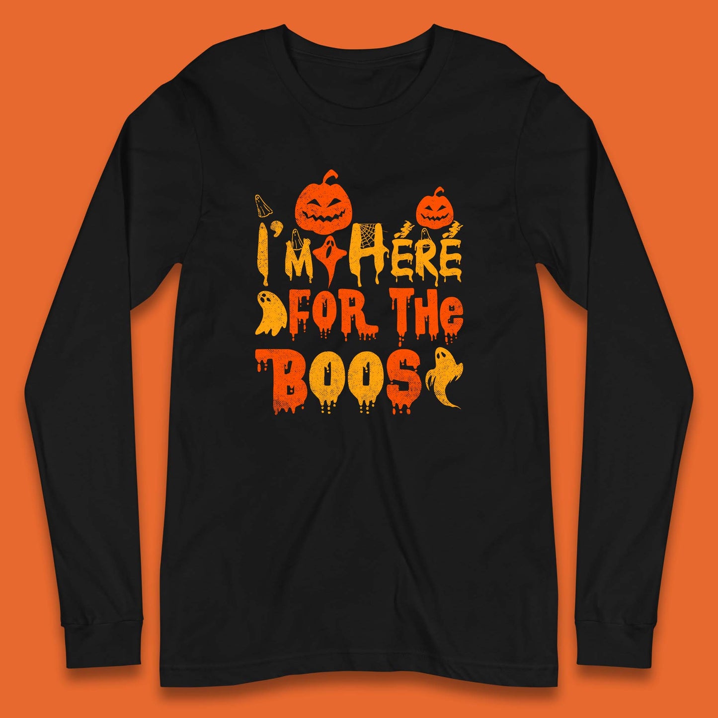 I'm Here For The Boos Halloween Pumpkin Ghost Horror Scary Long Sleeve T Shirt