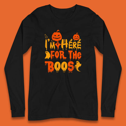 I'm Here For The Boos Halloween Pumpkin Ghost Horror Scary Long Sleeve T Shirt