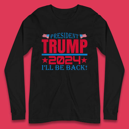 President Trump 2024 Long Sleeve T-Shirt