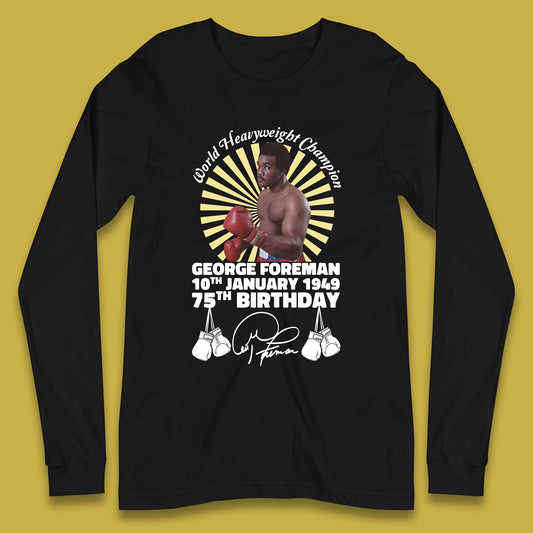 George Foreman 75th Birthday Long Sleeve T-Shirt