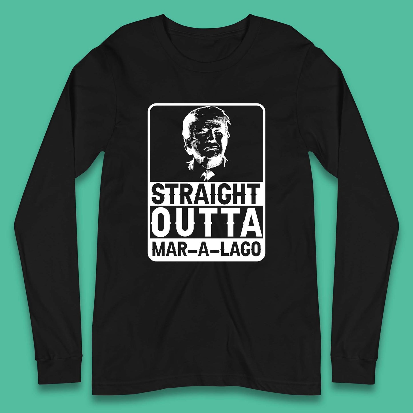 Donald Trump Straight Outta Mar-A-Lago USA Mugshot President Elections 2024 Long Sleeve T Shirt