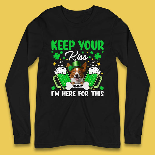 Personalised Keep Your Kiss I'm Here For This Long Sleeve T-Shirt