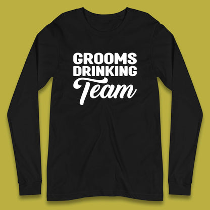 Groom Drinking Team Funny Bachelor Party Wedding Drinking Team Long Sleeve T Shirt