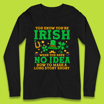 You Know You're Irish Long Sleeve T-Shirt