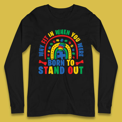 You Were Born To Stand Out Long Sleeve T-Shirt