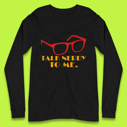 Talk Nerdy To Me Funny Geeky Nerd Glasses Coder Developer Programmer Book Lover Long Sleeve T Shirt