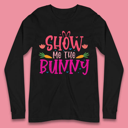 Show Me The Bunny Long Sleeve T-Shirt