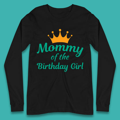 Mommy Of The Birthday Girl Long Sleeve T-Shirt