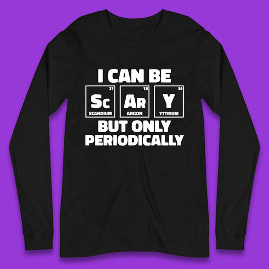 I Can Be Scary Long Sleeve T-Shirt