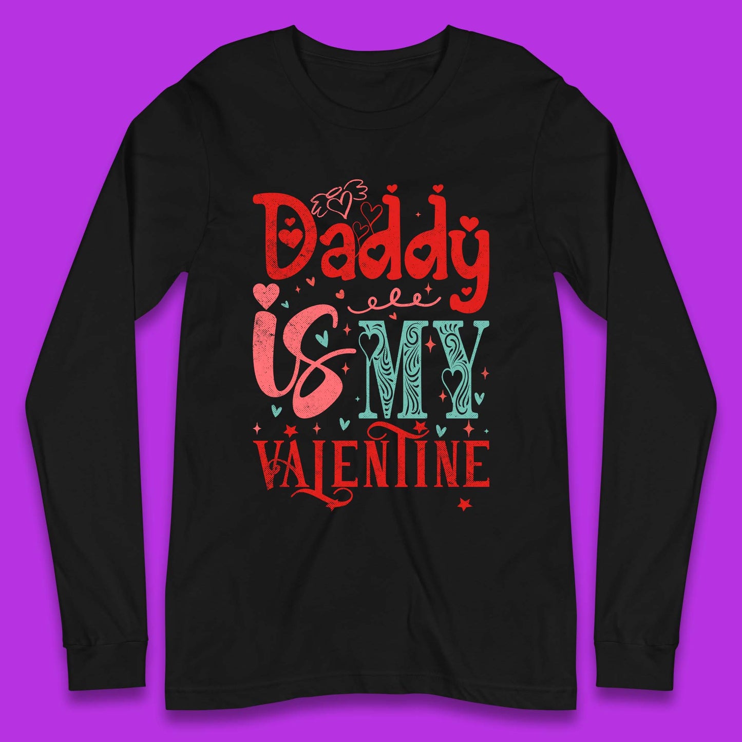 Daddy Is My Valentine Long Sleeve T-Shirt