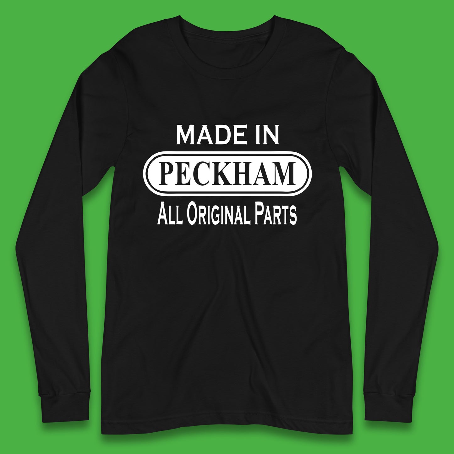 Made In Peckham All Original Parts Vintage Retro Birthday District In Southeast London, England Long Sleeve T Shirt