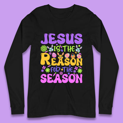 Jesus Is The Reason For The Season Long Sleeve T-Shirt