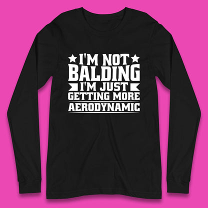 I'm Not Balding Long Sleeve T-Shirt