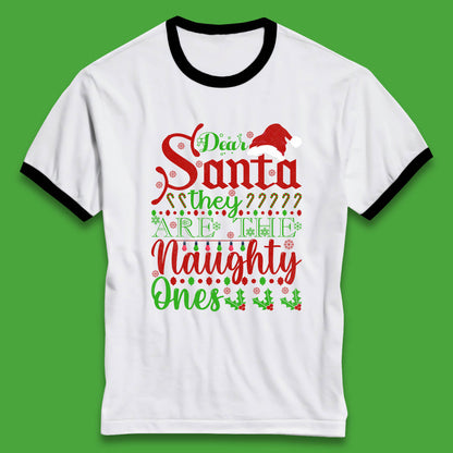 Dear Santa, They Are The Naughty Ones Christmas Santa Claus Hat Xmas Ringer T Shirt