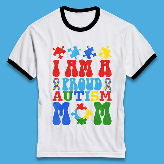 I Am A Proud Autism Mom Ringer T-Shirt