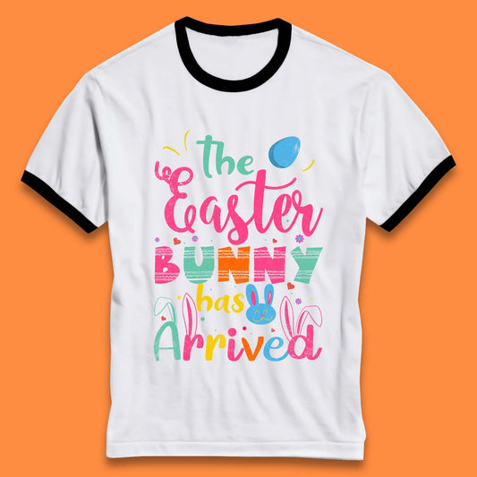 The Easter Bunny Has Arrived Ringer T-Shirt