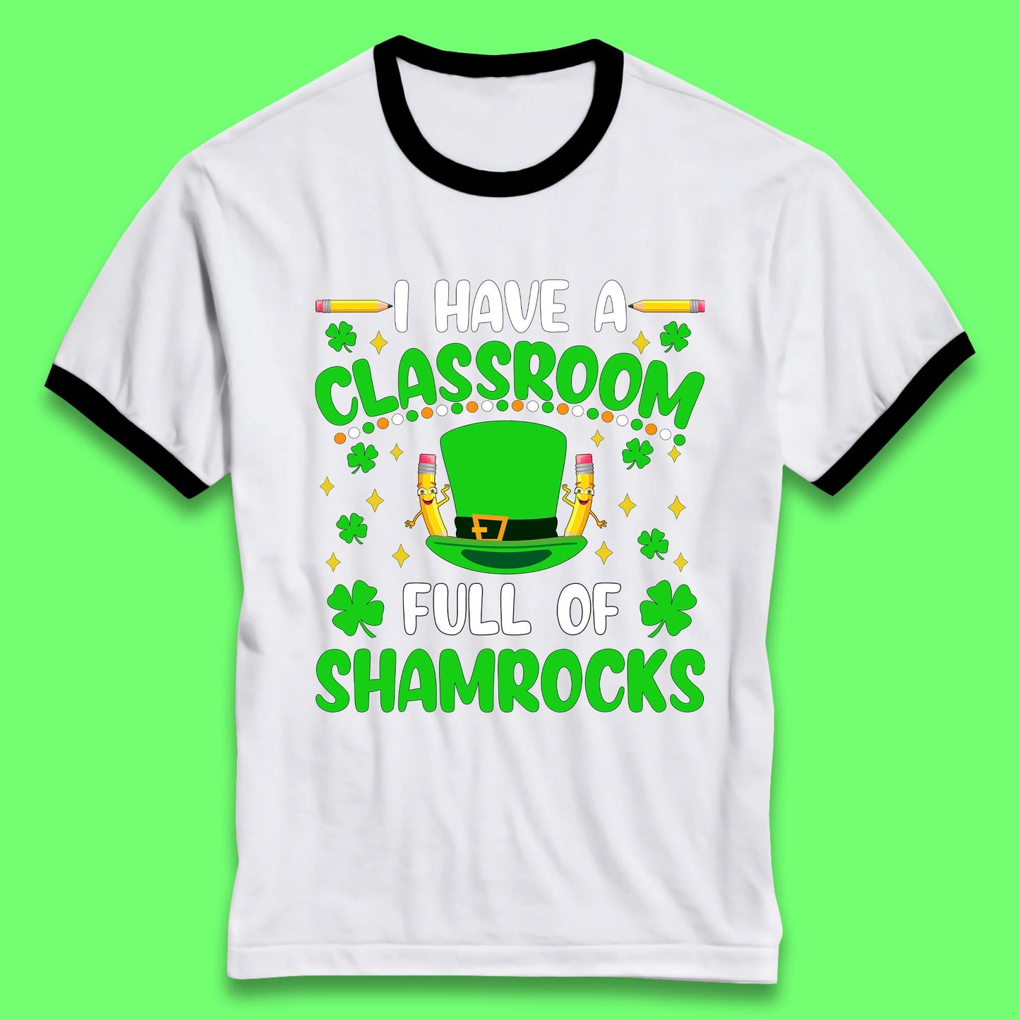 I Have A Classroom Full Of Shamrocks Ringer T-Shirt