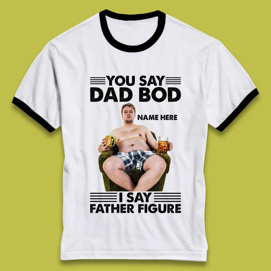 Personalised You Say Dad Bod Ringer T-Shirt