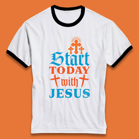 Start Today With Jesus Christian Beliefs Jesus Christ Religious Ringer T Shirt