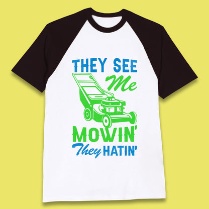 They See Me Mowin They Hatin Baseball T-Shirt