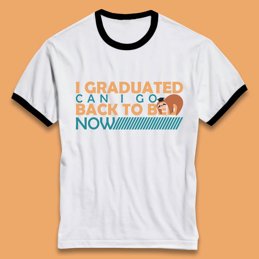 I Graduated Can I Go Back To Bed Now Funny Sleeping Sloth Graduation Ringer T Shirt