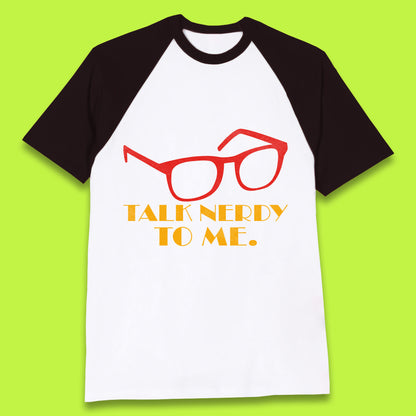 Talk Nerdy To Me Funny Geeky Nerd Glasses Coder Developer Programmer Book Lover Baseball T Shirt